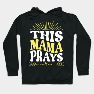 This Mama Prays Hoodie